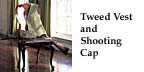 Tweed Vest and Shooting Cap