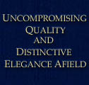 Uncompromising Quality and Distinctive Elegance Afield
